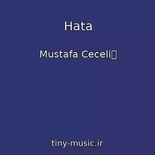 کاور آهنگ Hata از Mustafa Ceceli޴