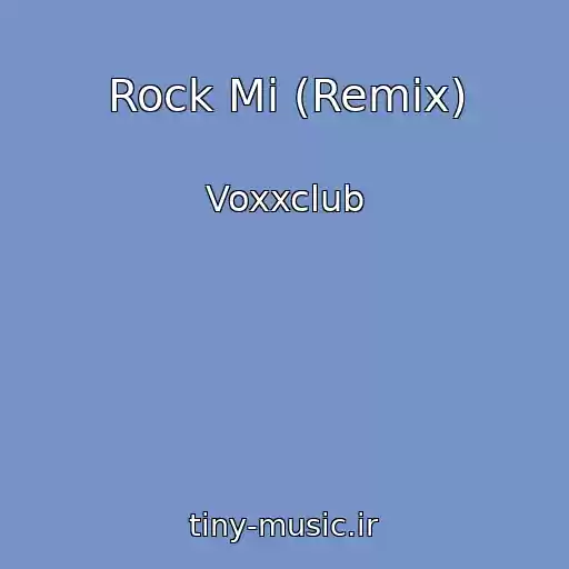 کاور آهنگ Rock Mi (Remix) از Voxxclub