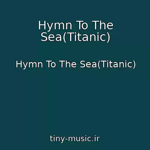کاور آهنگ Hymn To The Sea(Titanic) از Hymn To The Sea(Titanic)