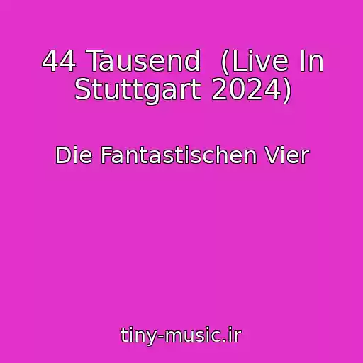 کاور آهنگ 44 Tausend  (Live In Stuttgart 2024) از Die Fantastischen Vier