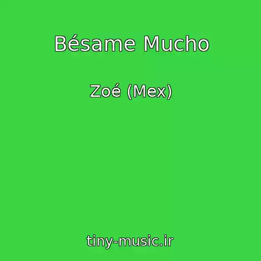 کاور آهنگ Bésame Mucho از Zoé (Mex)