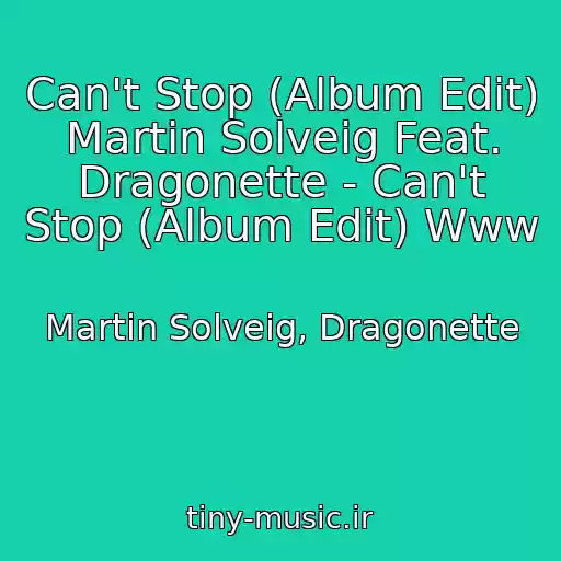 کاور آهنگ Can't Stop (Album Edit) Martin Solveig Feat. Dragonette - Can't Stop (Album Edit) Www از Martin Solveig, Dragonette