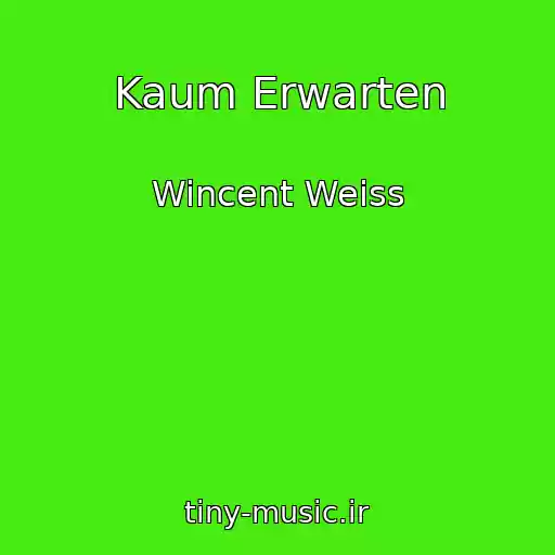 کاور آهنگ Kaum Erwarten از Wincent Weiss