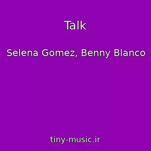 کاور آهنگ Talk از Selena Gomez, Benny Blanco
