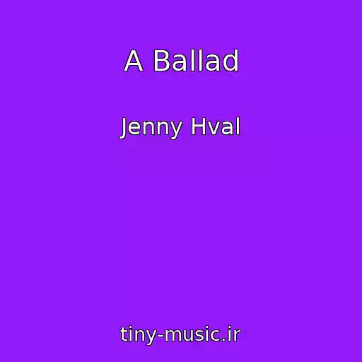 کاور آهنگ A Ballad از Jenny Hval