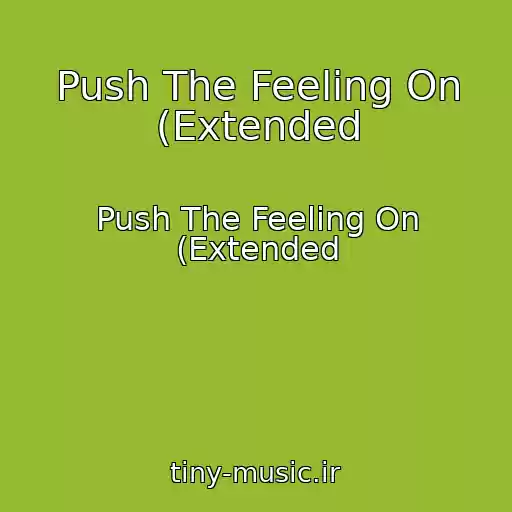 کاور آهنگ Push The Feeling On (Extended از Push The Feeling On (Extended