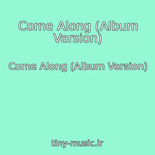 کاور آهنگ Come Along (Album Version) از Come Along (Album Version)