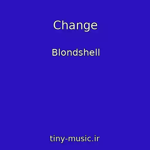 کاور آهنگ Change از Blondshell