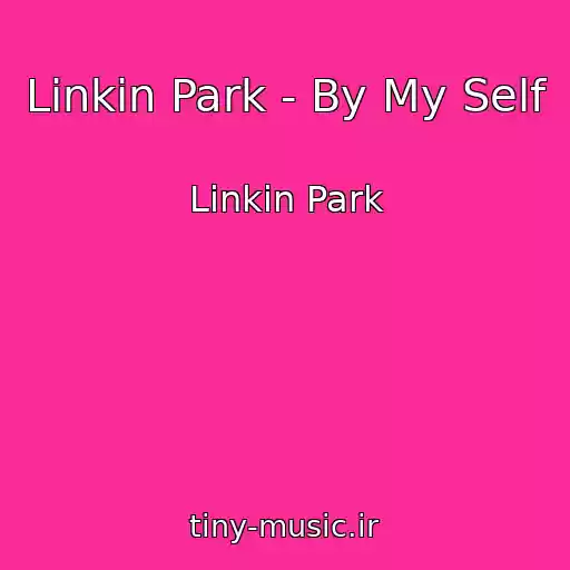 کاور آهنگ Linkin Park - By My Self از Linkin Park