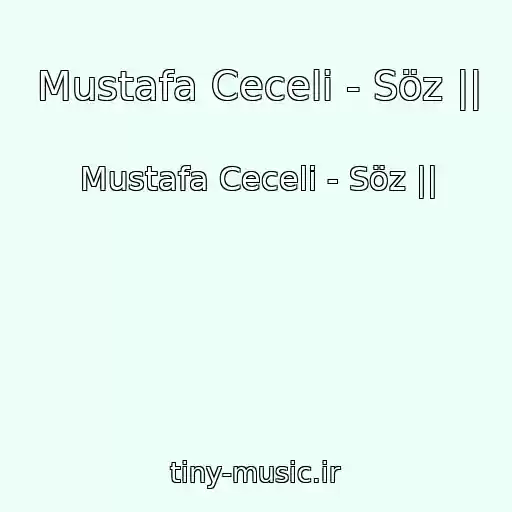 کاور آهنگ Mustafa Ceceli - Söz || از Mustafa Ceceli - Söz ||