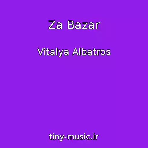 کاور آهنگ Za Bazar از Vitalya Albatros