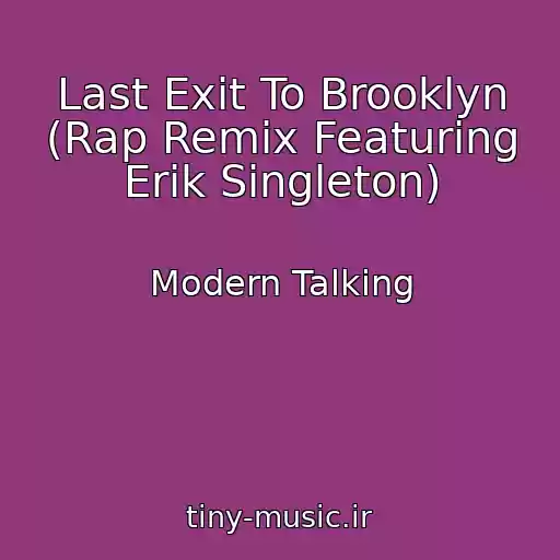 کاور آهنگ Last Exit To Brooklyn (Rap Remix Featuring Erik Singleton) از Modern Talking
