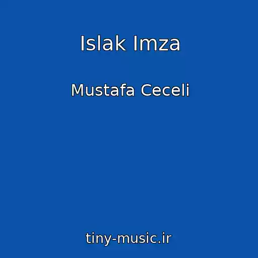 کاور آهنگ Islak Imza از Mustafa Ceceli