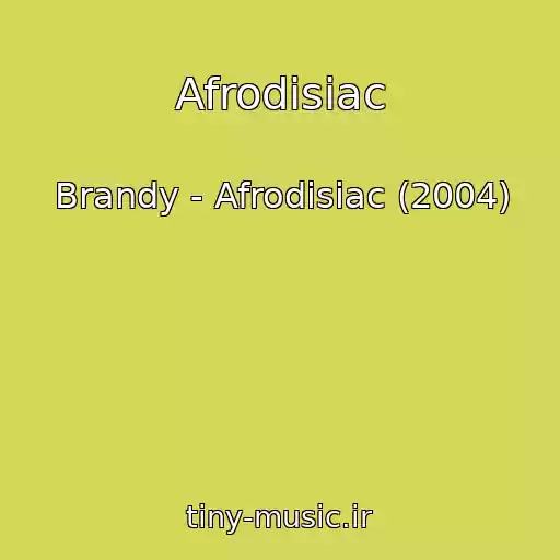 کاور آهنگ Afrodisiac از Brandy - Afrodisiac (2004)
