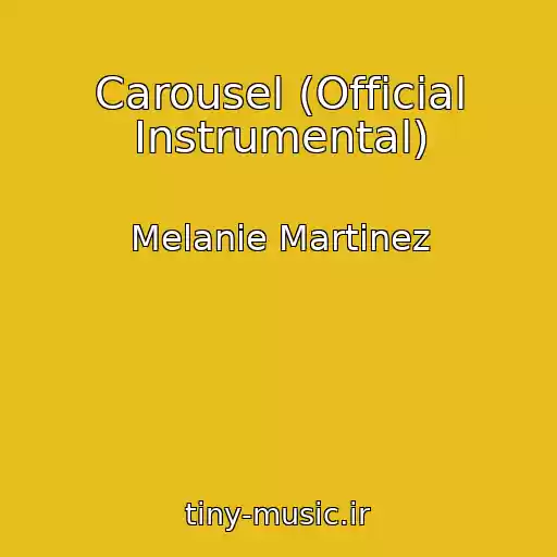 کاور آهنگ Carousel (Official Instrumental) از Melanie Martinez