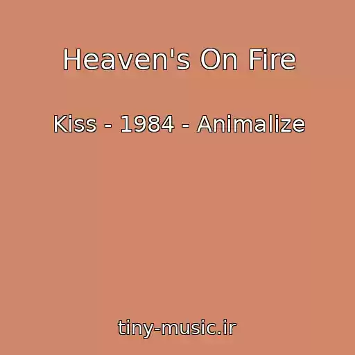 کاور آهنگ Heaven's On Fire از Kiss - 1984 - Animalize