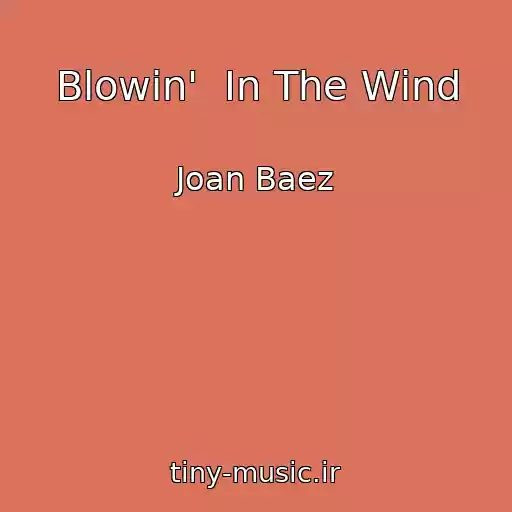 کاور آهنگ Blowin'  In The Wind از Joan Baez