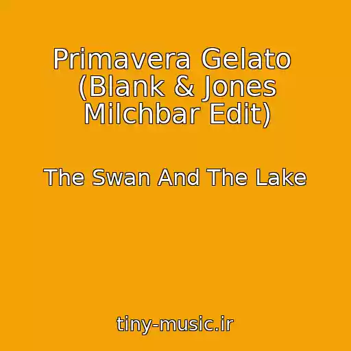 کاور آهنگ Primavera Gelato  (Blank & Jones Milchbar Edit) از The Swan And The Lake