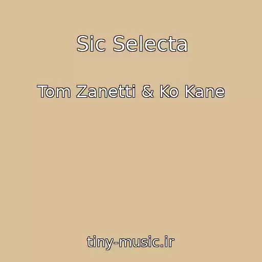 کاور آهنگ Sic Selecta از Tom Zanetti & Ko Kane