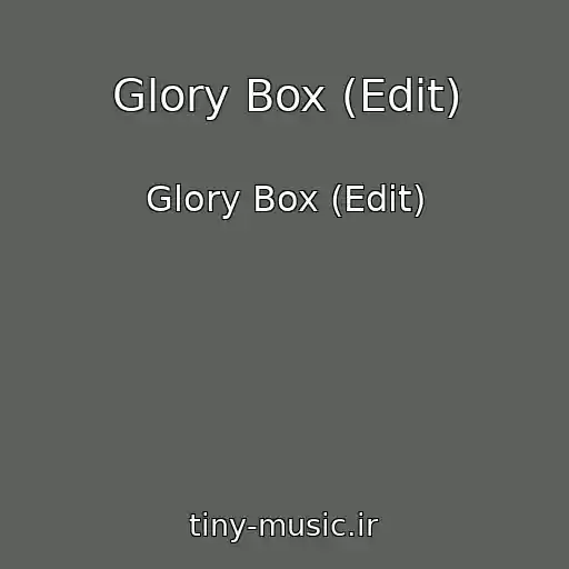 کاور آهنگ Glory Box (Edit) از Glory Box (Edit)