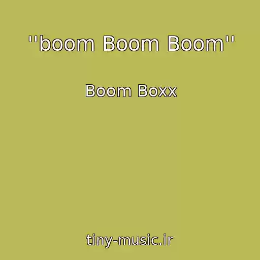کاور آهنگ ''boom Boom Boom'' از Boom Boxx