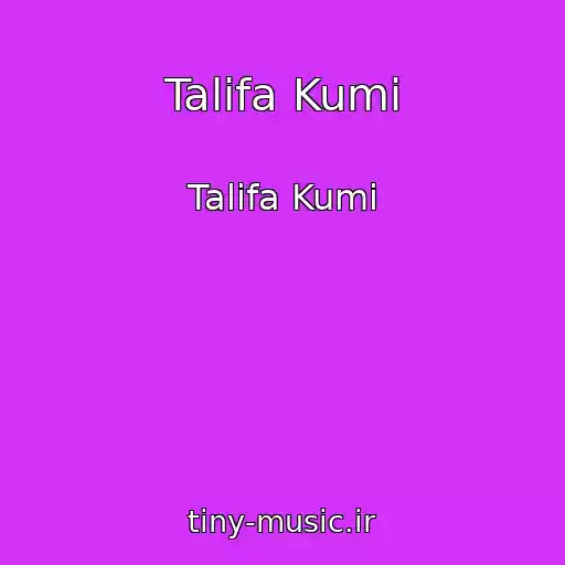 کاور آهنگ Talifa Kumi از Talifa Kumi