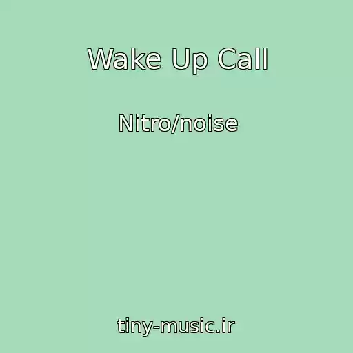 کاور آهنگ Wake Up Call از Nitro/noise