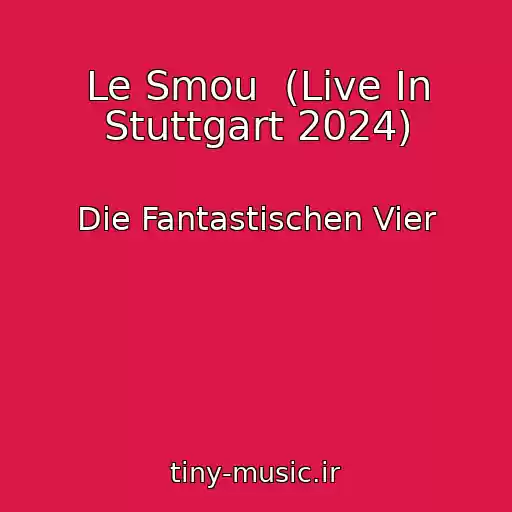 کاور آهنگ Le Smou  (Live In Stuttgart 2024) از Die Fantastischen Vier