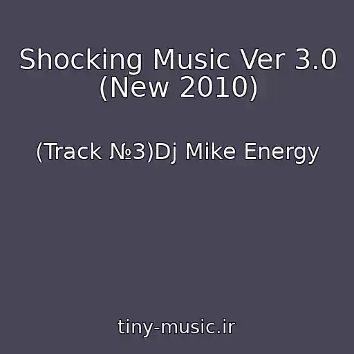 کاور آهنگ Shocking Music Ver 3.0 (New 2010) از (Track №3)Dj Mike Energy