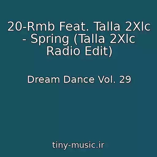 کاور آهنگ 20-Rmb Feat. Talla 2Xlc - Spring (Talla 2Xlc Radio Edit) از Dream Dance Vol. 29