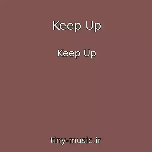 کاور آهنگ Keep Up از Keep Up