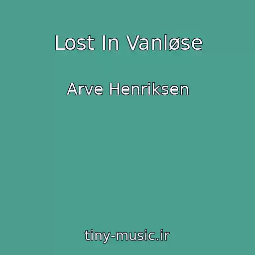 کاور آهنگ Lost In Vanløse از Arve Henriksen