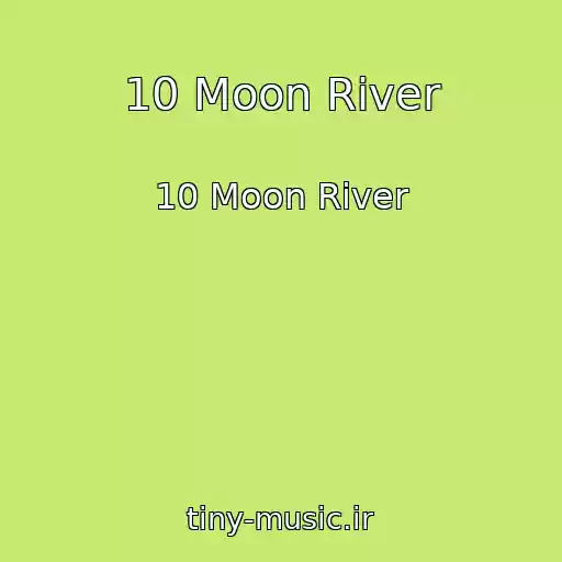 کاور آهنگ 10 Moon River از 10 Moon River