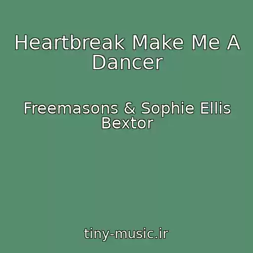 کاور آهنگ Heartbreak Make Me A Dancer از Freemasons & Sophie Ellis Bextor