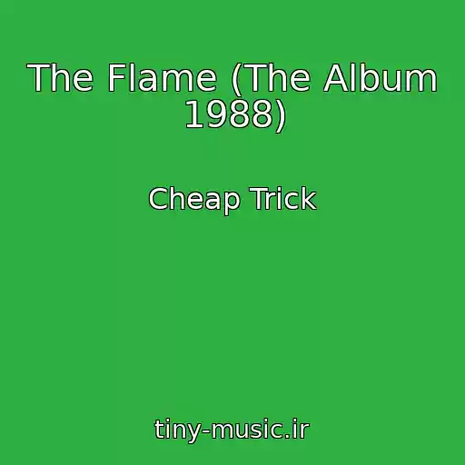 کاور آهنگ The Flame (The Album 1988) از Cheap Trick