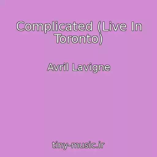 کاور آهنگ Complicated (Live In Toronto) از Avril Lavigne