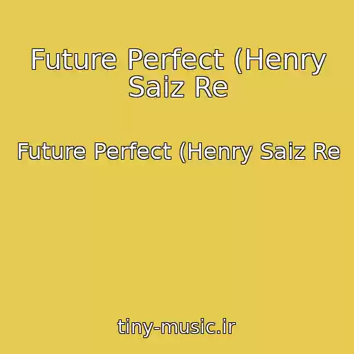 کاور آهنگ Future Perfect (Henry Saiz Re از Future Perfect (Henry Saiz Re