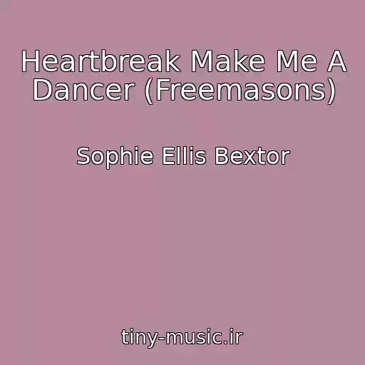 کاور آهنگ Heartbreak Make Me A Dancer (Freemasons) از Sophie Ellis Bextor
