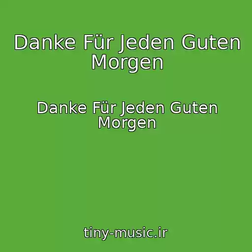 کاور آهنگ Danke Für Jeden Guten Morgen از Danke Für Jeden Guten Morgen