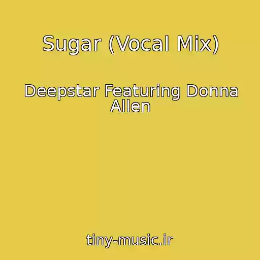 کاور آهنگ Sugar (Vocal Mix) از Deepstar Featuring Donna Allen