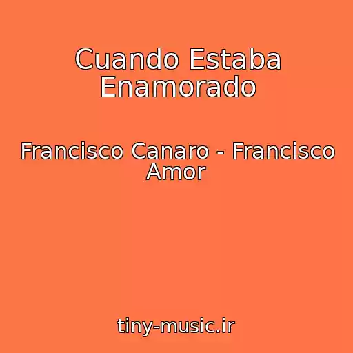 کاور آهنگ Cuando Estaba Enamorado از Francisco Canaro - Francisco Amor