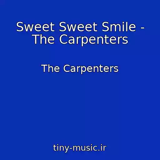 کاور آهنگ Sweet Sweet Smile - The Carpenters از The Carpenters