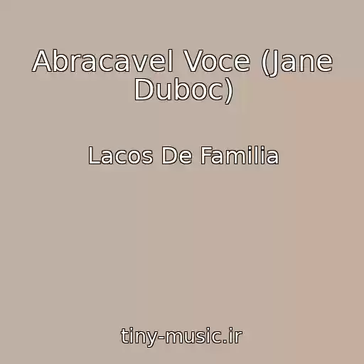 کاور آهنگ Abracavel Voce (Jane Duboc) از Lacos De Familia