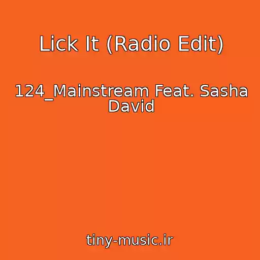 کاور آهنگ Lick It (Radio Edit) از 124_Mainstream Feat. Sasha David