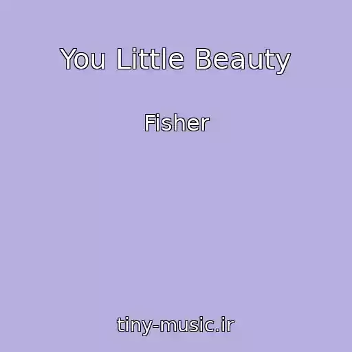 کاور آهنگ You Little Beauty از Fisher
