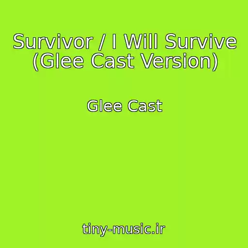 کاور آهنگ Survivor / I Will Survive (Glee Cast Version) از Glee Cast