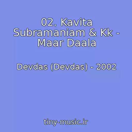 کاور آهنگ 02. Kavita Subramaniam & Kk - Maar Daala از Devdas (Devdas) - 2002