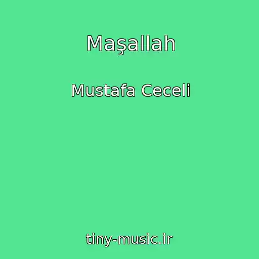 کاور آهنگ Maşallah از Mustafa Ceceli