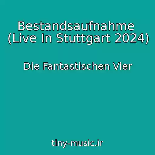 کاور آهنگ Bestandsaufnahme  (Live In Stuttgart 2024) از Die Fantastischen Vier