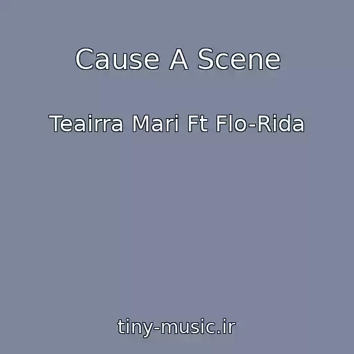 کاور آهنگ Cause A Scene از Teairra Mari Ft Flo-Rida
